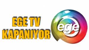 EGE TV KAPANIYOR