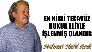 EN KİRLİ TECAVÜZ HUKUK ELİYLE İŞLENMİŞ OLANDIR