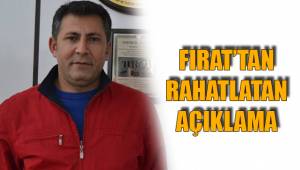 FIRAT’TAN RAHATLATAN AÇIKLAMA