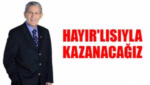 HAYIR'LISIYLA KAZANACAĞIZ