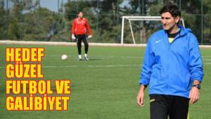 HEDEF GÜZEL FUTBOL VE GALİBİYET