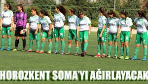 HOROZKENT SOMA’YI AĞIRLAYACAK