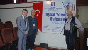 İNŞAAT YÖNETİMİ ÇALIŞTAYI YAPILDI