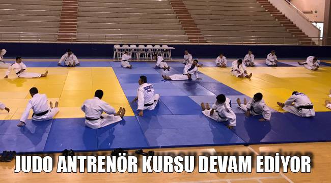 JUDO ANTRENÖR KURSU DEVAM EDİYOR