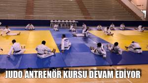 JUDO ANTRENÖR KURSU DEVAM EDİYOR