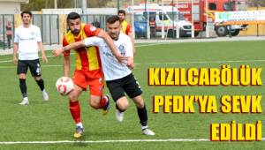 KIZILCABÖLÜK PFDK’YA SEVK EDİLDİ