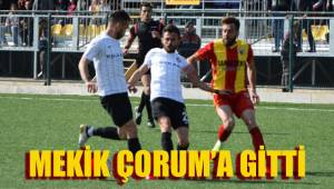 MEKİK ÇORUM’A GİTTİ
