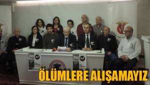 ÖLÜMLERE ALIŞAMAYIZ