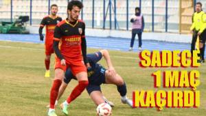 SADECE 1 MAÇ KAÇIRDI
