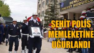ŞEHİT POLİS MEMLEKETİNE UĞURLANDI