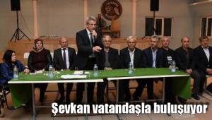 Şevkan vatandaşla buluşuyor