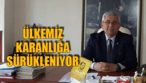 ÜLKEMİZ KARANLIĞA SÜRÜKLENİYOR