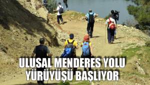 ULUSAL MENDERES YOLU YÜRÜYÜŞÜ BAŞLIYOR