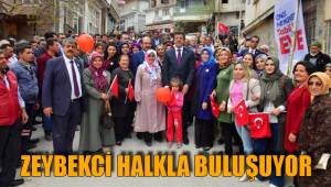 ZEYBEKCİ HALKLA BULUŞUYOR