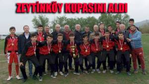 ZEYTİNKÖY KUPASINI ALDI