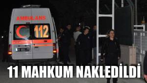 11 MAHKUM NAKLEDİLDİ