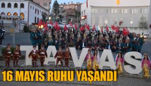 16 MAYIS RUHU TAVAS’TA YAŞANDI