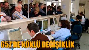 657'DE KÖKLÜ DEĞİŞİKLİK