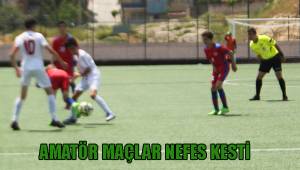 AMATÖR MAÇLAR NEFES KESTİ