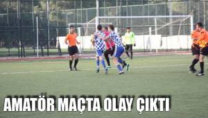 AMATÖR MAÇTA OLAY ÇIKTI