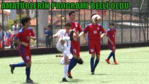 AMATÖRLERİN PROGRAMI BELLİ OLDU