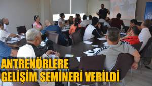 ANTRENÖRLERE GELİŞİM SEMİNERİ VERİLDİ