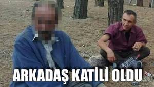 ARKADAŞ KATİLİ OLDU