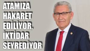 ATAMIZA HAKARET EDİLİYOR, İKTİDAR SEYREDİYOR
