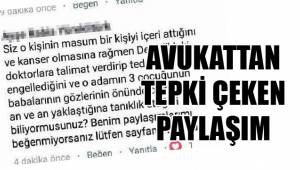 AVUKATTAN TEPKİ ÇEKEN PAYLAŞIM