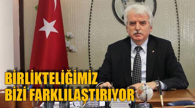 BİRLİKTELİĞİMİZ BİZİ FARKLILAŞTIRIYOR