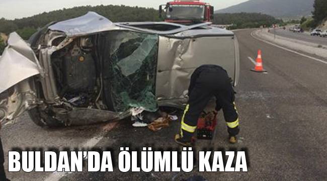 BULDAN’DA ÖLÜMLÜ KAZA