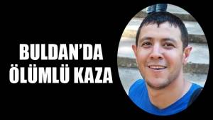 BULDAN’DA ÖLÜMLÜ KAZA