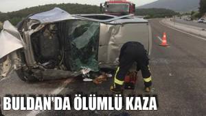 BULDAN’DA ÖLÜMLÜ KAZA