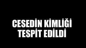 CESEDİN KİMLİĞİ TESPİT EDİLDİ