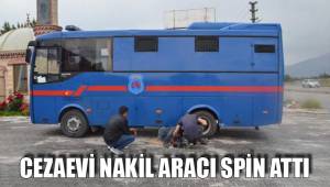 CEZAEVİ NAKİL ARACI SPİN ATTI
