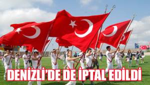 DENİZLİ’DE DE İPTAL EDİLDİ
