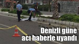 Denizli güne acı haberle uyandı