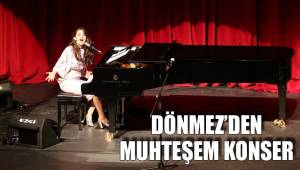 DÖNMEZ’DEN MUHTEŞEM KONSER