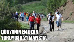 DÜNYANIN EN UZUN YÜRÜYÜŞÜ 21 MAYIS’TA