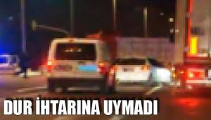 DUR İHTARINA UYMADI
