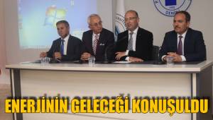 ENERJİNİN GELECEĞİ KONUŞULDU