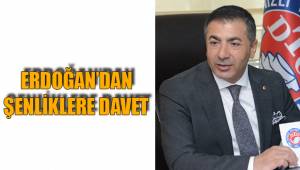 ERDOĞAN’DAN ŞENLİKLERE DAVET