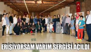 ERİŞİYORSAM VARIM SERGİSİ AÇILDI