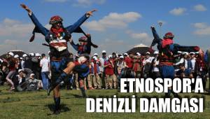 ETNOSPOR'A DENİZLİ DAMGASI