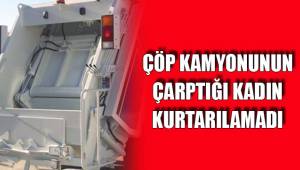 Evinin önünde çöp kamyonu çarptı