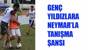 GENÇ YILDIZLARA NEYMAR’LA TANIŞMA ŞANSI