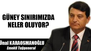 GÜNEY SINIRIMIZDA NELER OLUYOR?