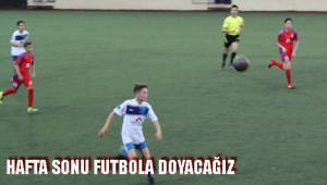 HAFTA SONU FUTBOLA DOYACAĞIZ