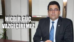 HİÇBİR GÜÇ VAZGEÇİREMEZ