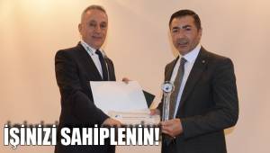İŞİNİZİ SAHİPLENİN!